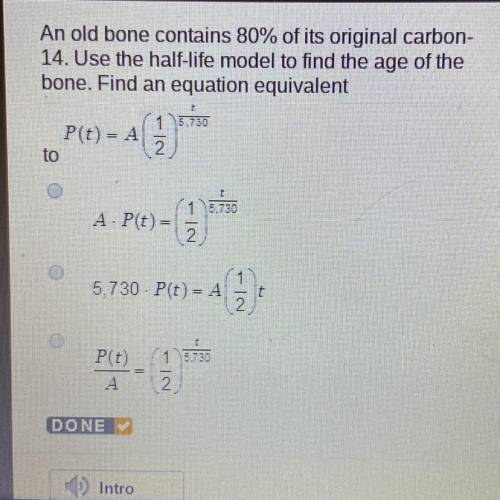 An old bone contains 80% of its original carbon- 14. Use the half-life model to find the age of the