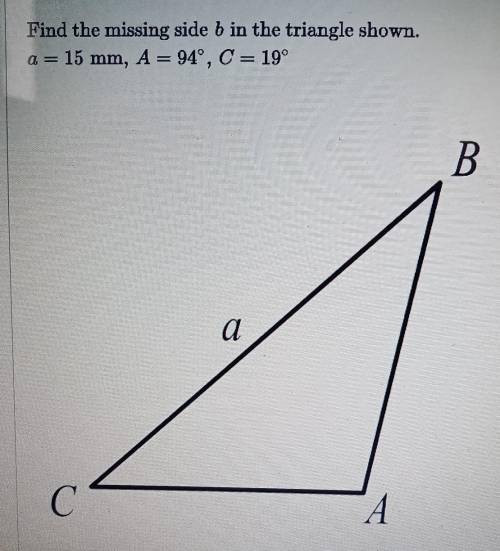 Find the missing side b in the triangle shown.a = 15 mm, A= 94°, C = 19°13.8411.8314.8513.85