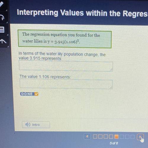 The regression equation you found for the water lilies is y = 3-915(1.106)*. N In terms of the water