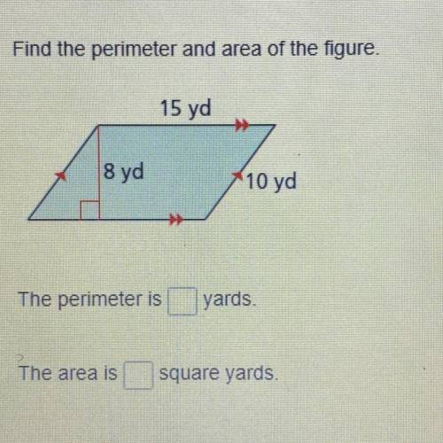 Find the perimeter and area of the figure. 15 yd 8 yd 10 yd The perimeter is yards. The area is squa