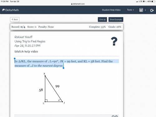 In ΔJKL, the measure of ∠L=90°, JK = 99 feet, and KL = 58 feet. Find the measure of ∠J to the neares