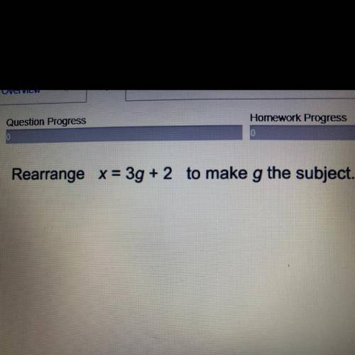 How do you rearrange x=3G+2 To make g the subject of the formula