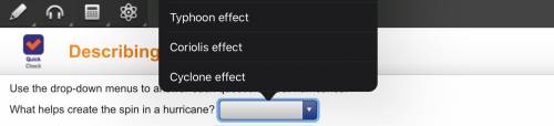 Use the drop-down menus to answer each question about hurricanes. What helps create the spin in a hu