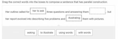 Drag the correct words into the boxes to compose a sentence that has parallel construction.