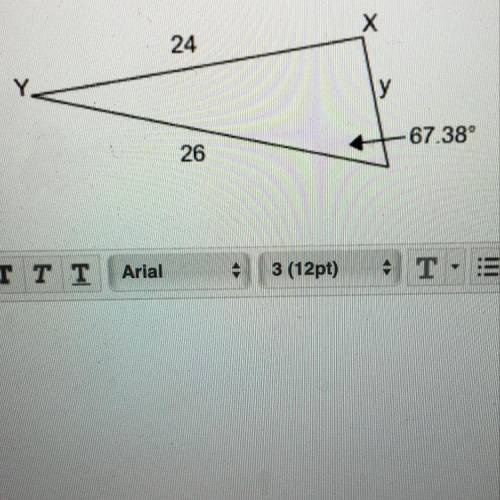 Use the value found in question three, find the measure of angle Y and the length of side y