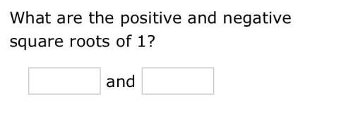 What are the positive and negative square roots of 1