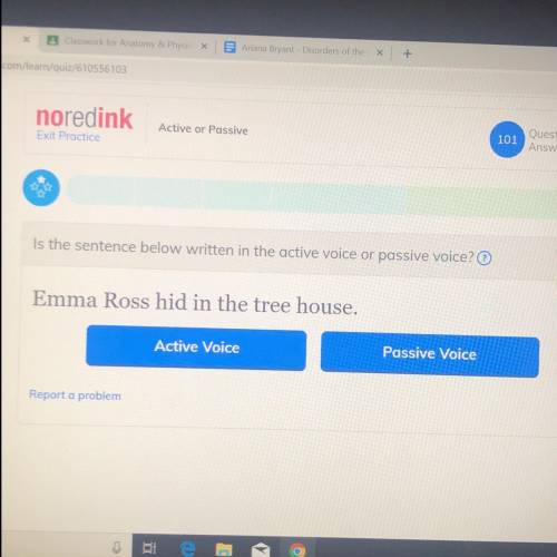 Is the sentence below written in the active voice or passive voice? Emma Ross hid in the tree house.
