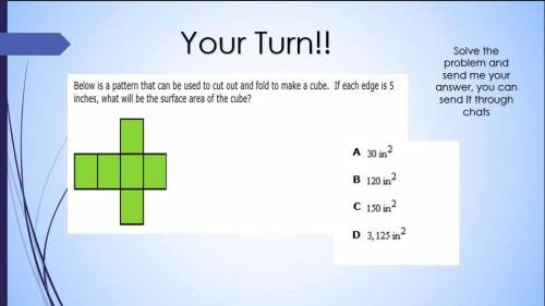 If each edge equals 5 inches, what will be the surface area of the cube?? Need answer quick!