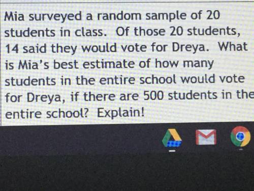 Mia surveyed a random sample of 20 students in class. Of those 20 students, 14 said they would vote