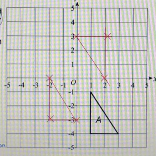 Translate triangle A by vector (-3,1) to give triangle B. Then roste your triangle B 180 degrees aro