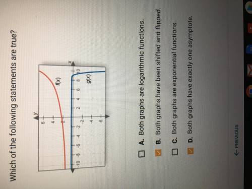 Please help.....Which of the following statements are true? A. both graphs are logarithmic functions