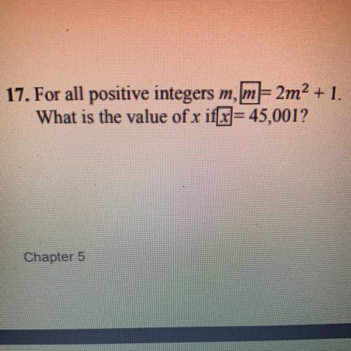 For a positive integers m, m=2m^2+1. What is the value of x if x=45,001?