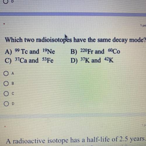 Which two radioisotopes have the same decay mode?