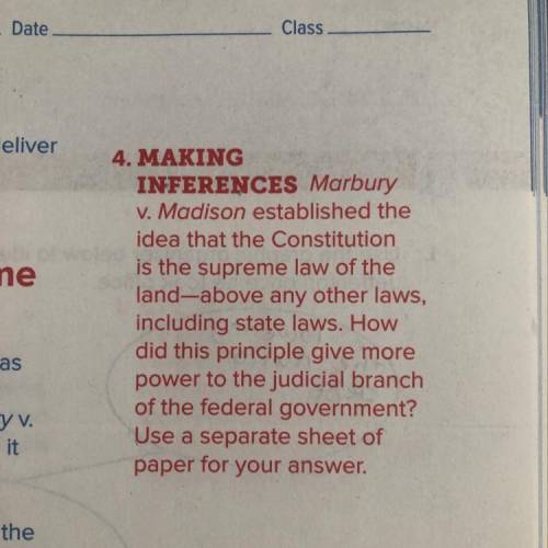 4. MAKING INFERENCES Marbury V. Madison established the idea that the Constitution is the supreme la