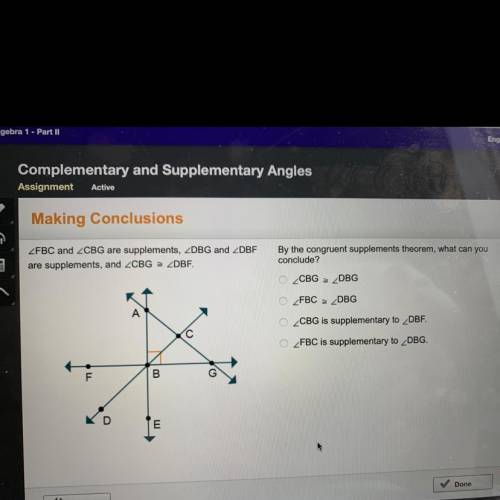 Please help!! What can you conclude by the congruent supplement theorem?