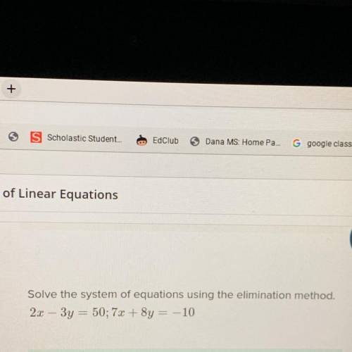 Solve the system of equations using the elimination method. 2x - 3y = 50; 7x + 8y = -10