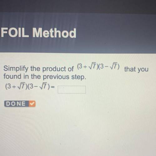 Simplify the product of (3+/7)(3-/7) that you found in the previous step. found in the previous step