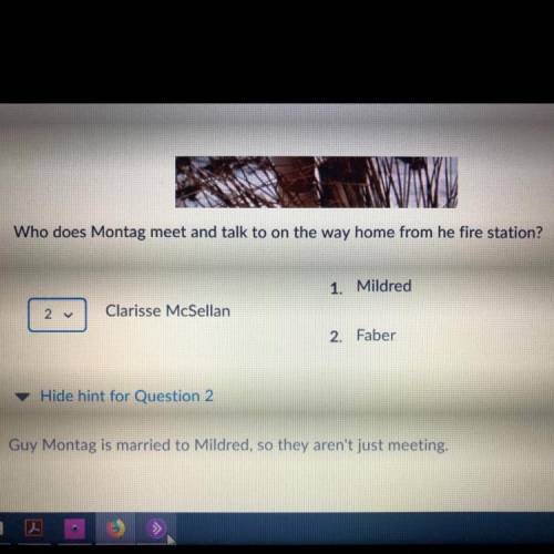 Who does Montag meet and talk to on the way home from he fire station? 1. Mildred 2. Faber