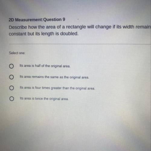 Describe how the area of a rectangle will change if its width remains constant but its length is dou