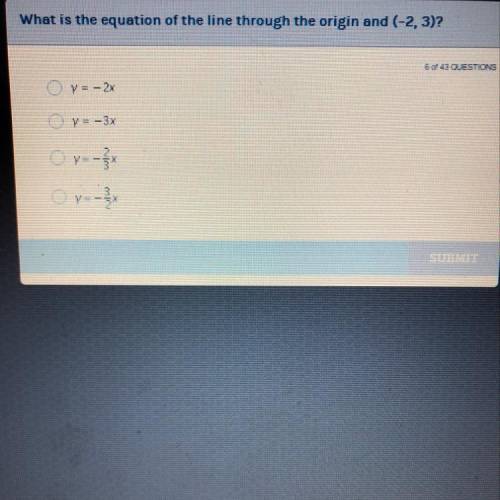 What is the equation of the line through the origin and ( -2,3)? Please help