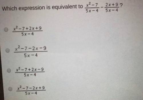 What expression is equivalent to x^2-7/ 5x-4 - 2x+9/ 5x-4?