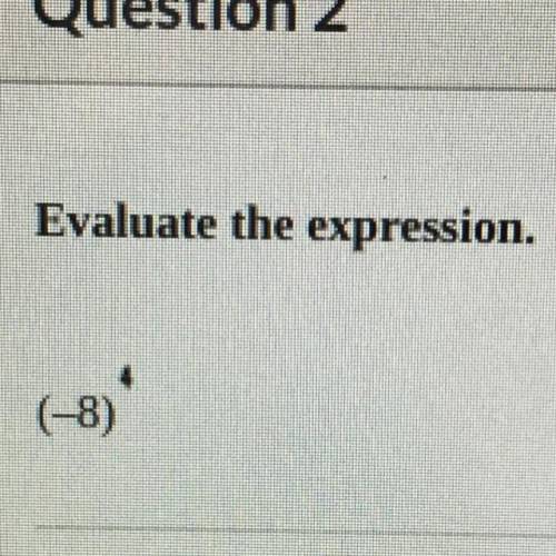 Evaluate the expression. (-8)4