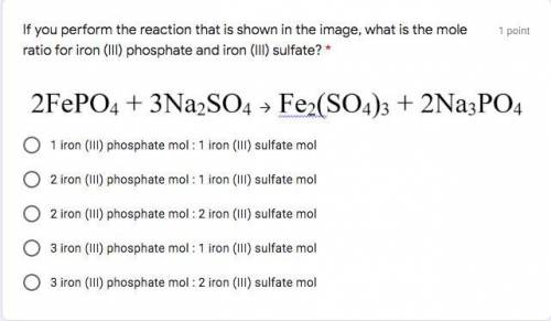 If you perform the reaction that is shown in the image, what is the mole ratio for iron (III) phosph
