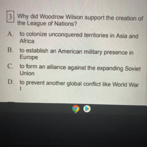 Why did Woodrow Wilson support the creation of the League Of Nations ?
