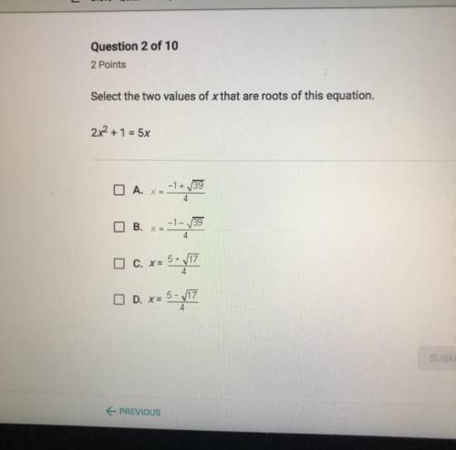 Select the two values of x that are roots of this equation . 2x ^ 2 + 1 = 5x