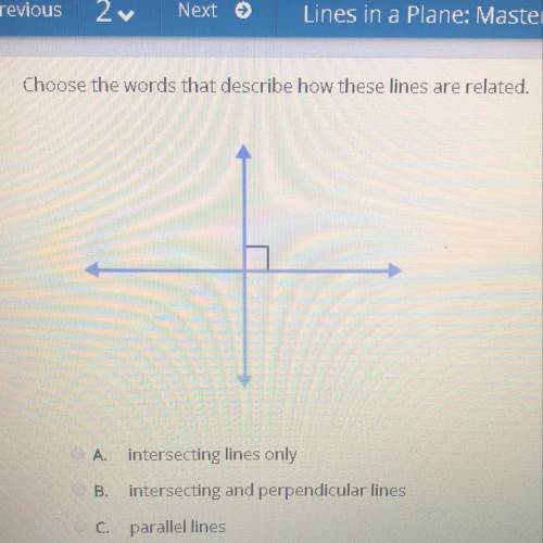 Choose the words that describe how these lines are related. Aintersecting lines only B.intersecting