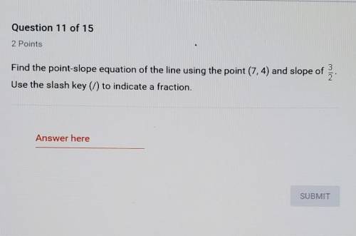 Find the point-slope of the line using the point (7, 4) and slope of 3/2