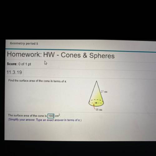 Find the surface area of the cone in terms of T. 27 cm 18 cm The surface area of the cone is cm? (S