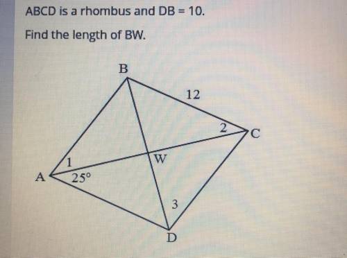 ABCD is a rhombus and DB=10. Find the length of BW