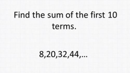 Find the sum of the first 10 terms. 8, 20, 32, 44,...