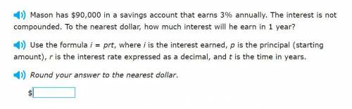 Correct answers only please! Use the formula i = prt, where i is the interest earned, p is the prin