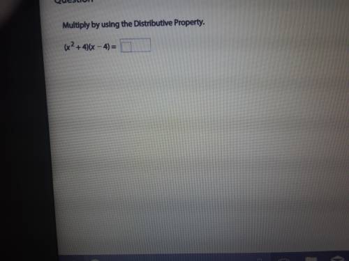 Multiply by using the Distributive property. (X^2+4)(x-4) =
