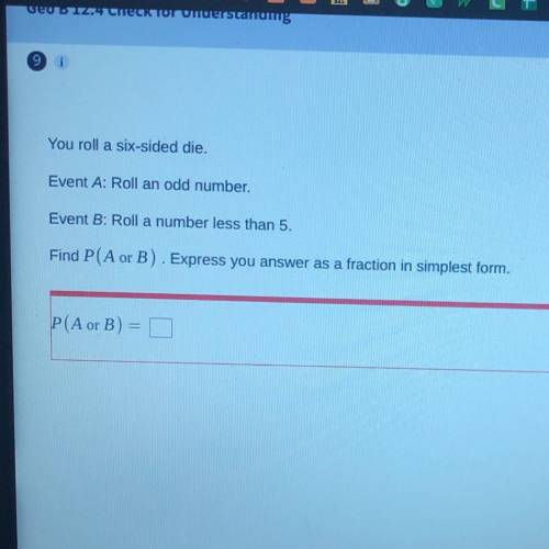 You roll a six-sided die. Event A: Roll an odd number. Event B: Roll a number less than 5. Find P(A