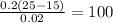 \frac{0.2(25 - 15)}{0.02}  = 100
