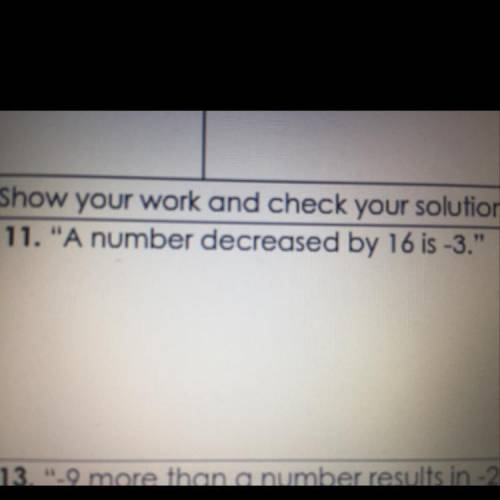A number decreased by 16 is -3.