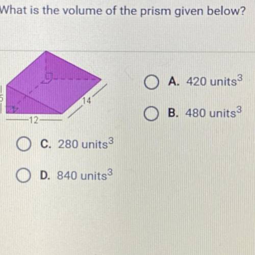 What is the volume of the prism given below? A. 420 units B. 480 units 3 C. 280 units D. 840 units