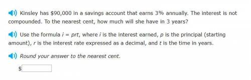 Please help asap! Correct answers only! Use the formula i = prt, where i is the interest earned, p