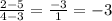 \frac{2-5}{4-3}=\frac{-3}{1} =-3