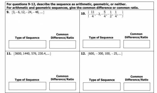 Describe the sequence as arithmetic, geometric, or neither. For arithmetic and geometric sequences,