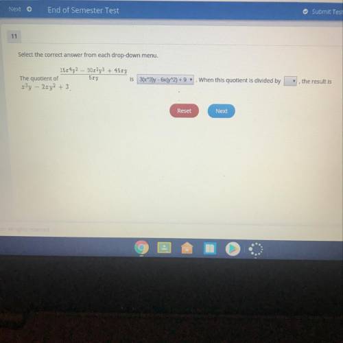 The quotient of 15x^4y^2-30x^2y^3+45xy/5xy is ______ When this quotient is divided by ___ , the res