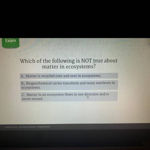 Which of the following is not true about the matter in ecosystems? A) matter is recycled over and o