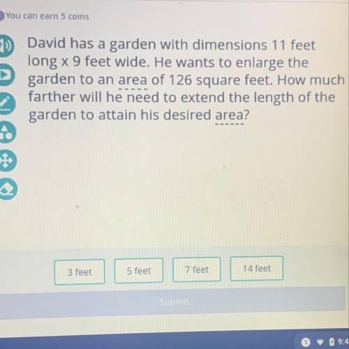 David has a garden with dimension 11 feet long x 9 feet wide. he wants to enlarge the garden to an