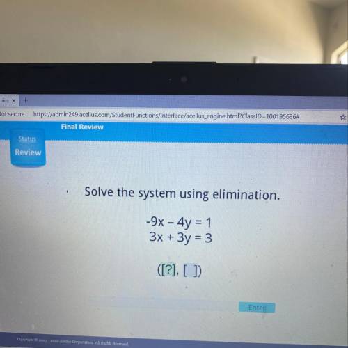 Solve the system using elimination.
-9x - 4y = 1
3x + 3y = 3
([?], [])