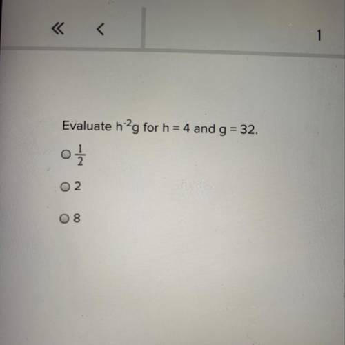Evaluate hig for h = 4 and g = 32.
을
02.
8
please help