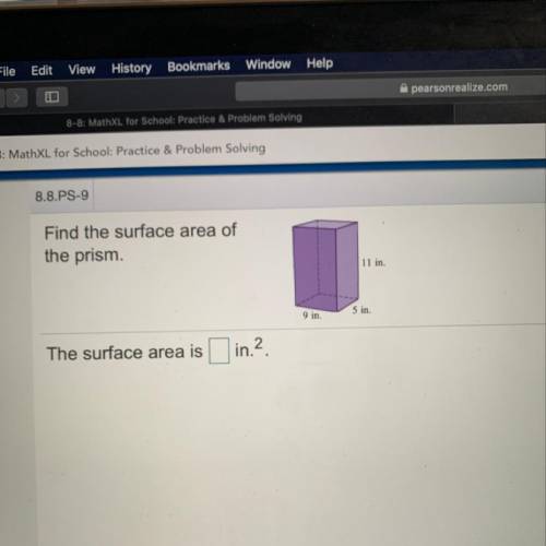 Find the surface area of

the prism.
11 in.
9 in.
5 in.
The surface area is
in.2