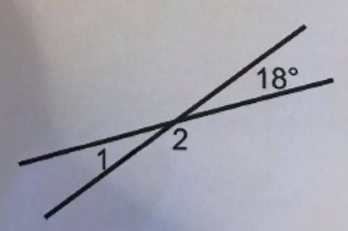 Find the measure of angle 2... State what the relationship is between angle 2 and the 18 degree ang